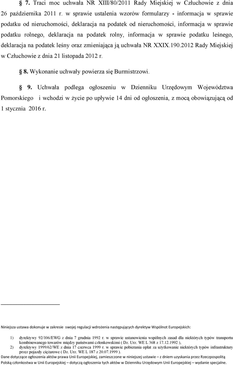 informacja w sprawie podatku leśnego, deklaracja na podatek leśny oraz zmieniająca ją uchwała NR XXX.190.2012 Rady Miejskiej w Człuchowie z dnia 21 listopada 2012 r. 8.