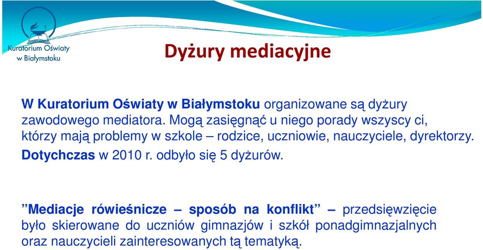 dyrektorzy. Dotychczas w 2010 r. odbyło się 5 dyżurów.