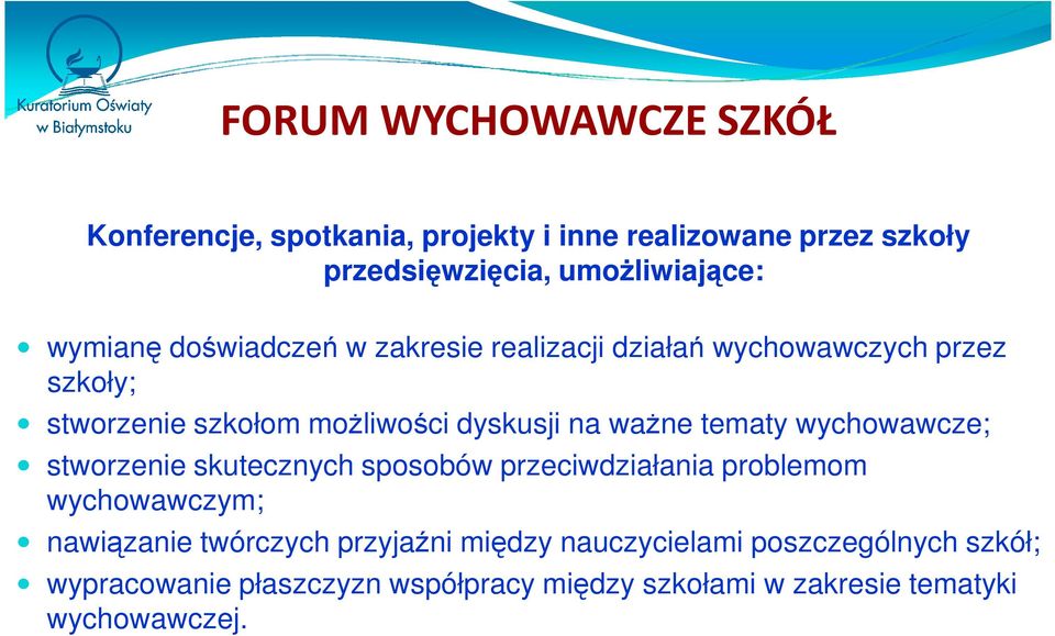 ważne tematy wychowawcze; stworzenie skutecznych sposobów przeciwdziałania problemom wychowawczym; nawiązanie twórczych