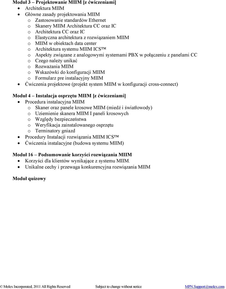 unikać o Rozważania MIIM o Wskazówki do konfiguracji MIIM o Formularz pre instalacyjny MIIM Ćwiczenia projektowe (projekt system MIIM w konfiguracji cross-connect) Moduł 4 Instalacja osprzętu MIIM [z