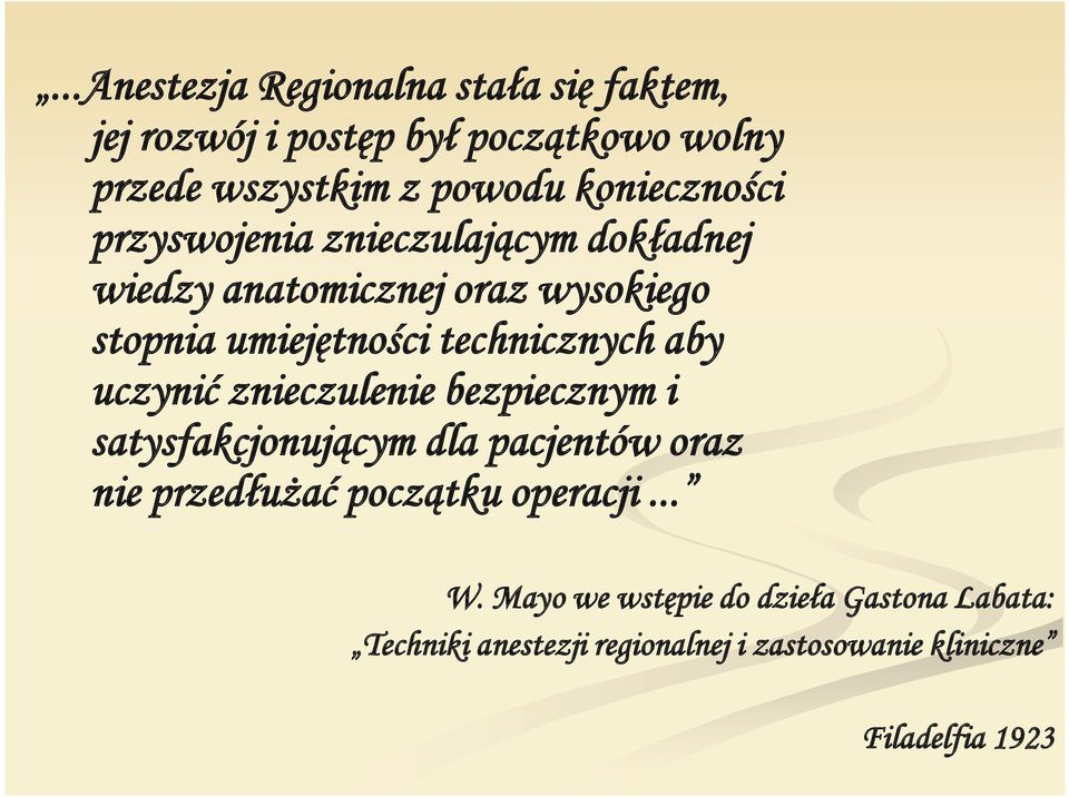 technicznych aby uczynić znieczulenie bezpiecznym i satysfakcjonującym dla pacjentów oraz nie przedłużać początku