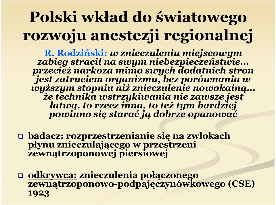 .. że technika wstrzykiwania nie zawsze jest łatwą, to rzecz inna, to też tym bardziej powinno się starać ją dobrze opanować badacz: