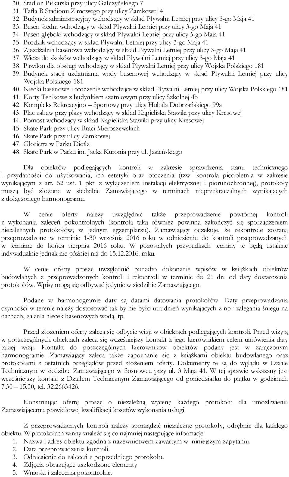 Brodzik wchodzący w skład Pływalni Letniej przy ulicy 3-go Maja 41 36. Zjeżdżalnia basenowa wchodzący w skład Pływalni Letniej przy ulicy 3-go Maja 41 37.