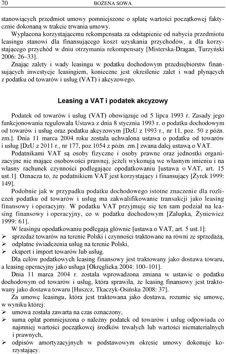 [Misterska-Dragan, Turzyński 2006: 26 33].