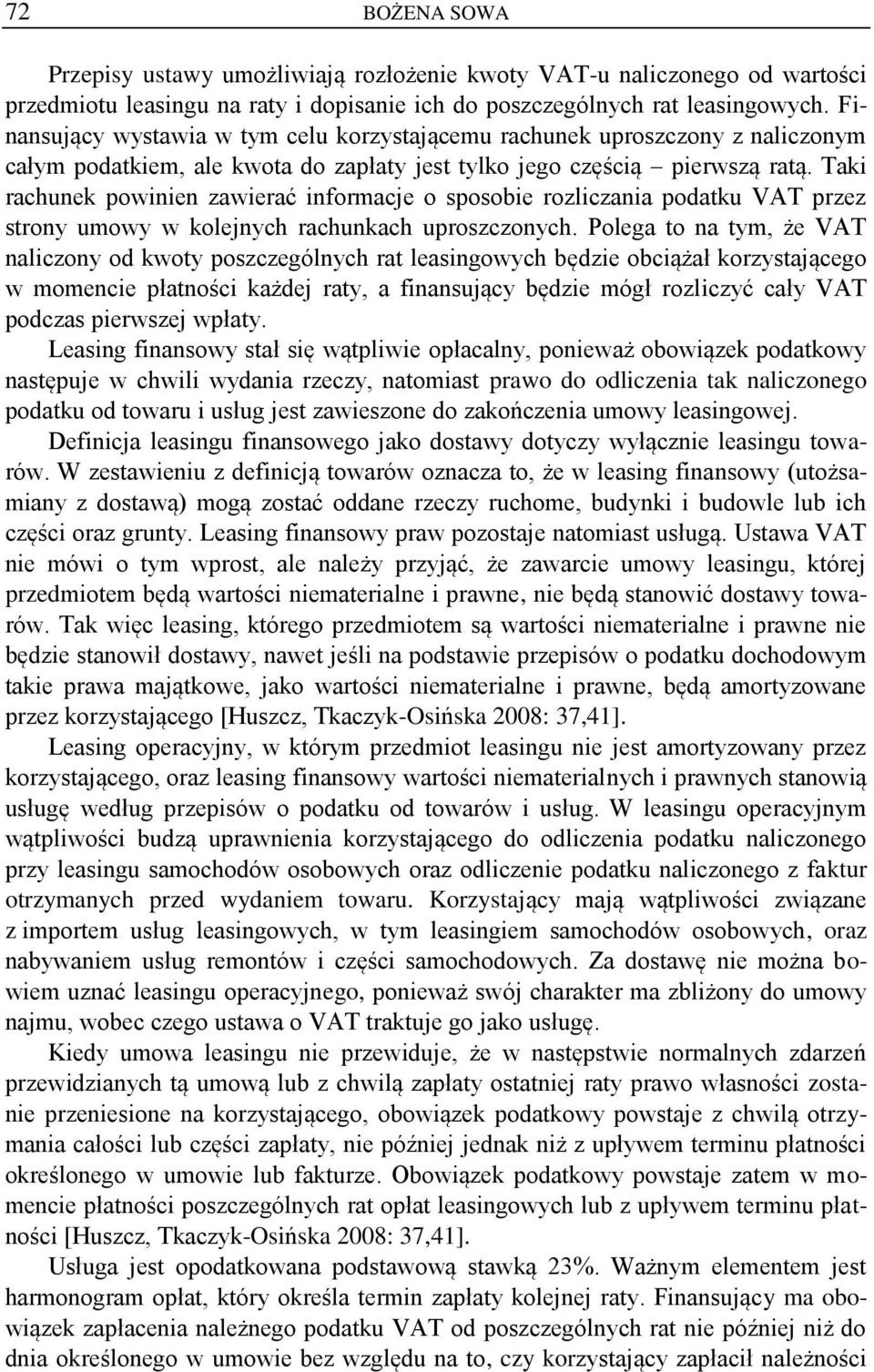 Taki rachunek powinien zawierać informacje o sposobie rozliczania podatku VAT przez strony umowy w kolejnych rachunkach uproszczonych.