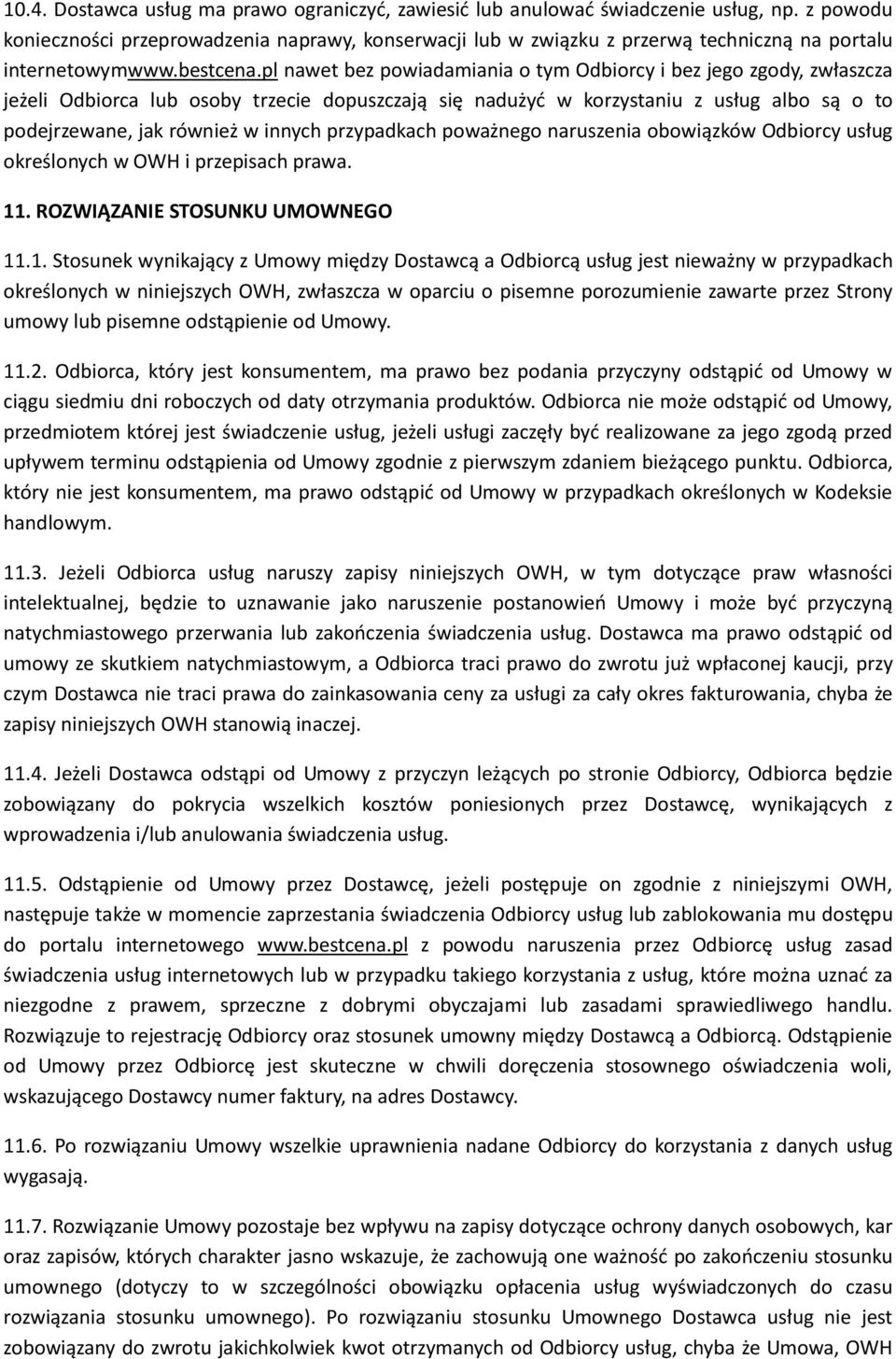 pl nawet bez powiadamiania o tym Odbiorcy i bez jego zgody, zwłaszcza jeżeli Odbiorca lub osoby trzecie dopuszczają się nadużyć w korzystaniu z usług albo są o to podejrzewane, jak również w innych