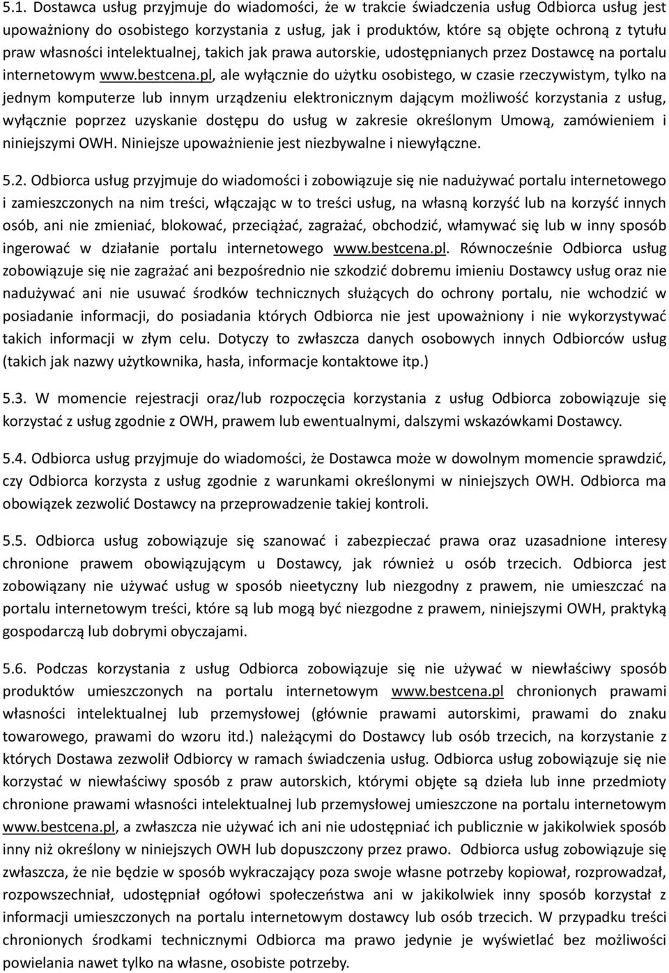 pl, ale wyłącznie do użytku osobistego, w czasie rzeczywistym, tylko na jednym komputerze lub innym urządzeniu elektronicznym dającym możliwość korzystania z usług, wyłącznie poprzez uzyskanie