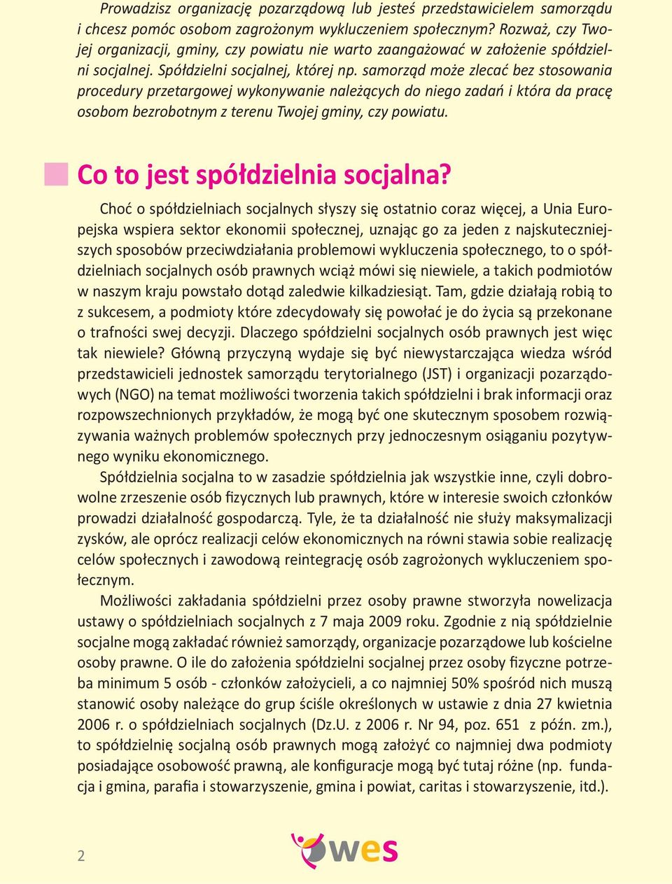 samorząd może zlecać bez stosowania procedury przetargowej wykonywanie należących do niego zadań i która da pracę osobom bezrobotnym z terenu Twojej gminy, czy powiatu.