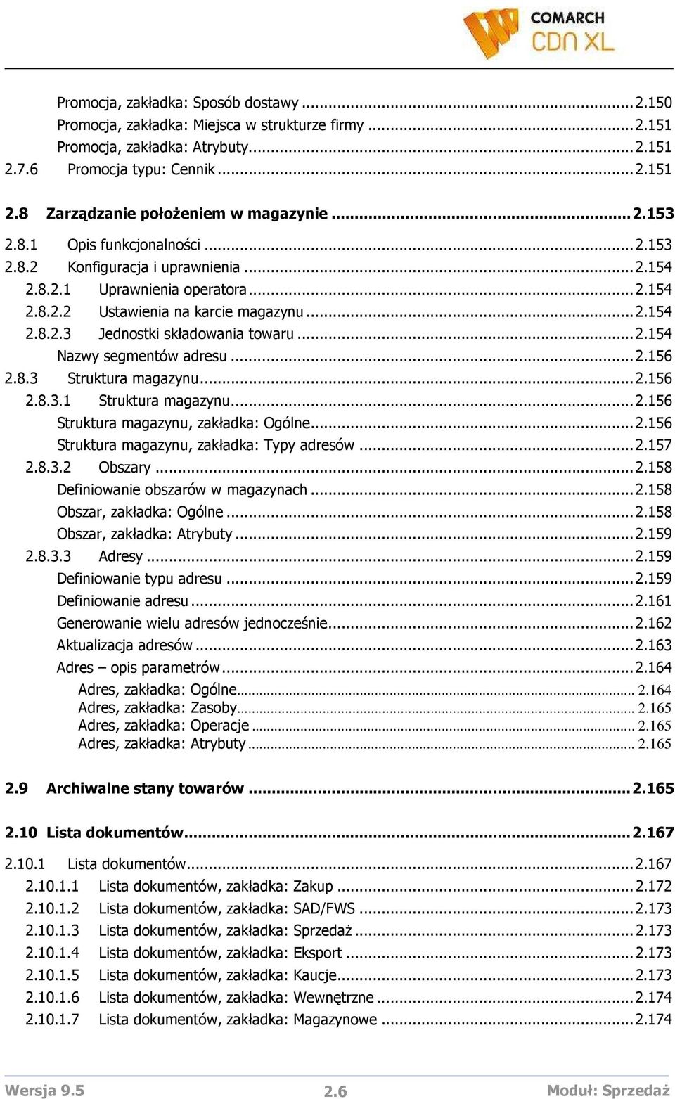 ..2.154 Nazwy segmentów adresu...2.156 2.8.3 Struktura magazynu...2.156 2.8.3.1 Struktura magazynu...2.156 Struktura magazynu, zakładka: Ogólne...2.156 Struktura magazynu, zakładka: Typy adresów...2.157 2.