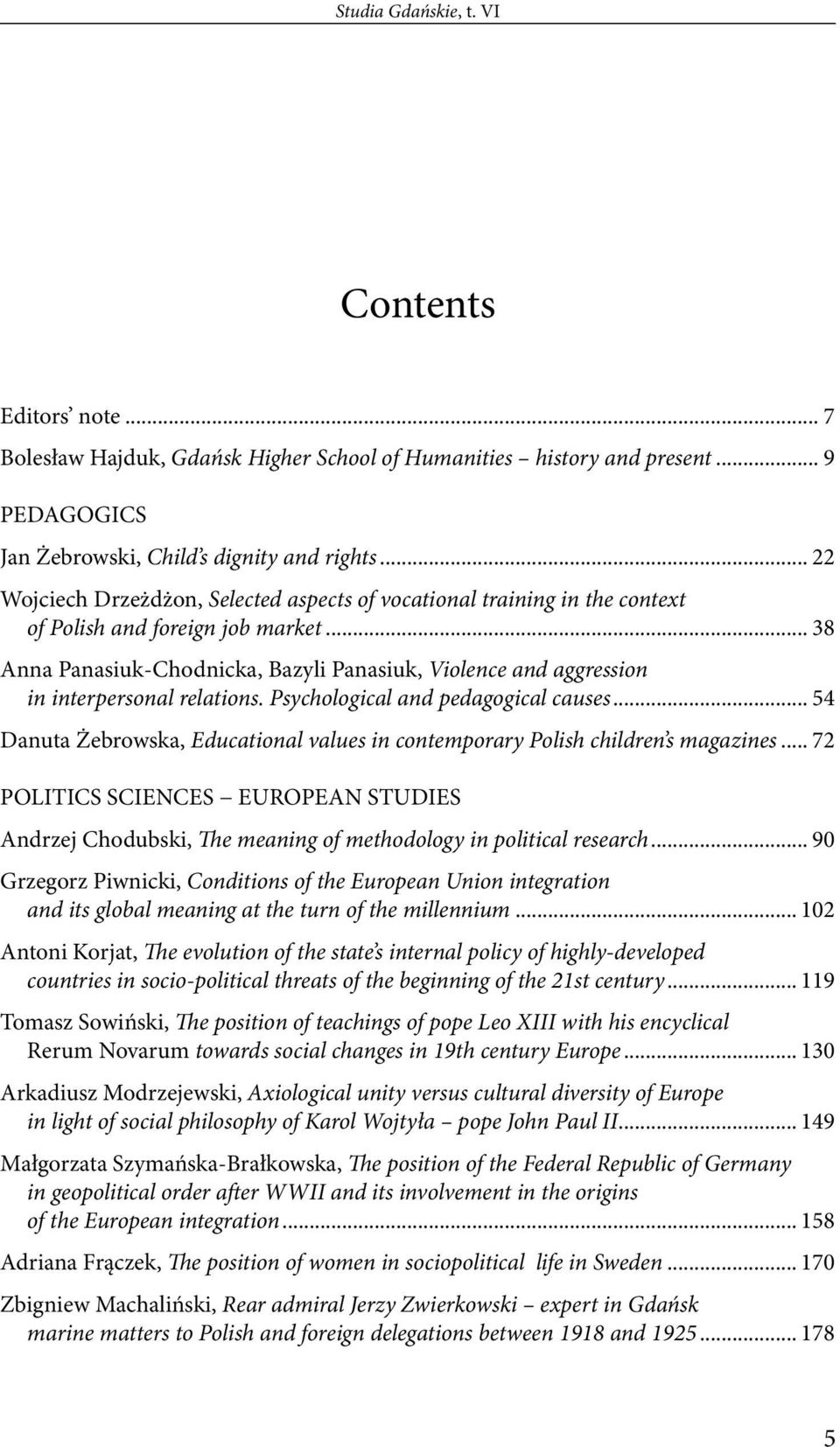 .. 38 Anna Panasiuk-Chodnicka, Bazyli Panasiuk, Violence and aggression in interpersonal relations. Psychological and pedagogical causes.