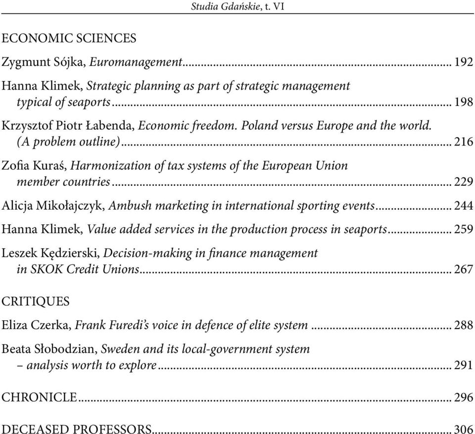 .. 229 Alicja Mikołajczyk, Ambush marketing in international sporting events... 244 Hanna Klimek, Value added services in the production process in seaports.