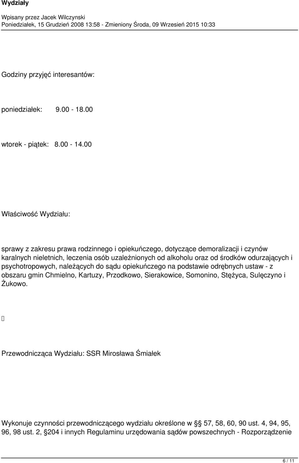 oraz od środków odurzających i psychotropowych, należących do sądu opiekuńczego na podstawie odrębnych ustaw - z obszaru gmin Chmielno, Kartuzy, Przodkowo, Sierakowice,