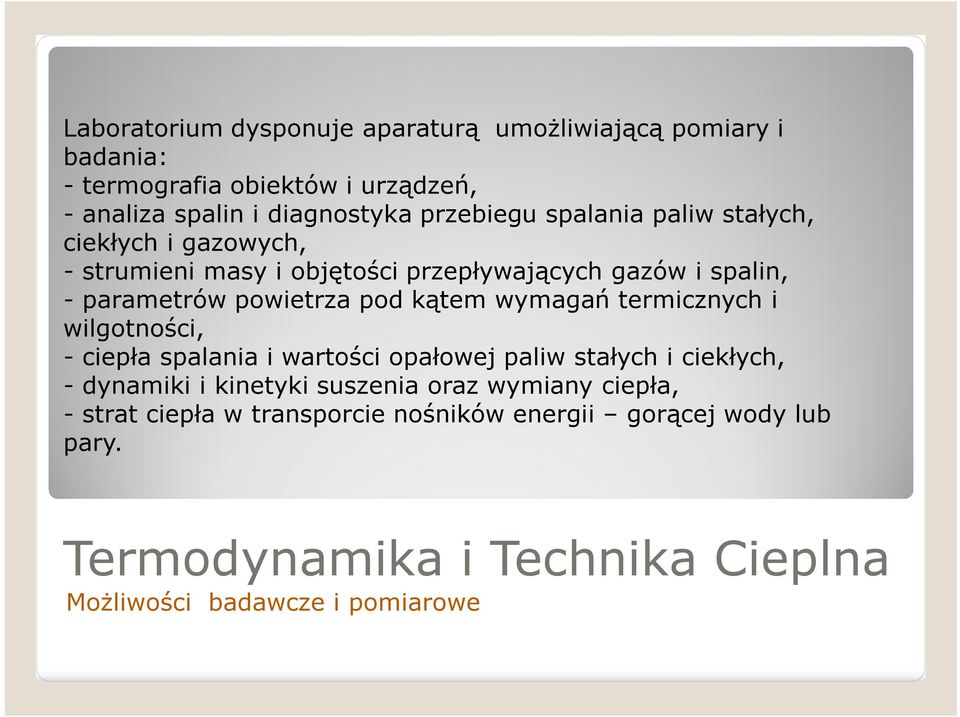 wymagań termicznych i wilgotności, - ciepła spalania i wartości opałowej paliw stałych i ciekłych, - dynamiki i kinetyki suszenia oraz