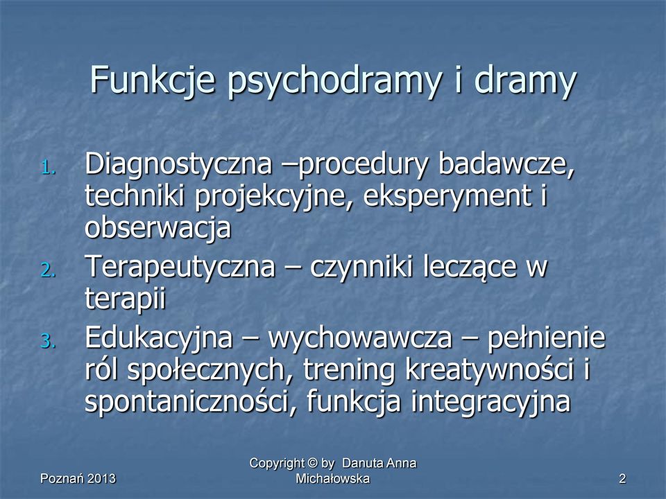 i obserwacja 2. Terapeutyczna czynniki leczące w terapii 3.