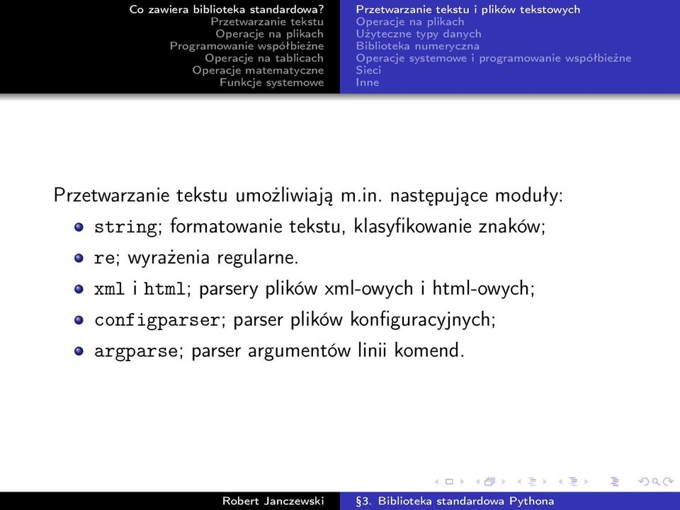 następujące moduły: string; formatowanie tekstu, klasyfikowanie znaków; re; wyrażenia