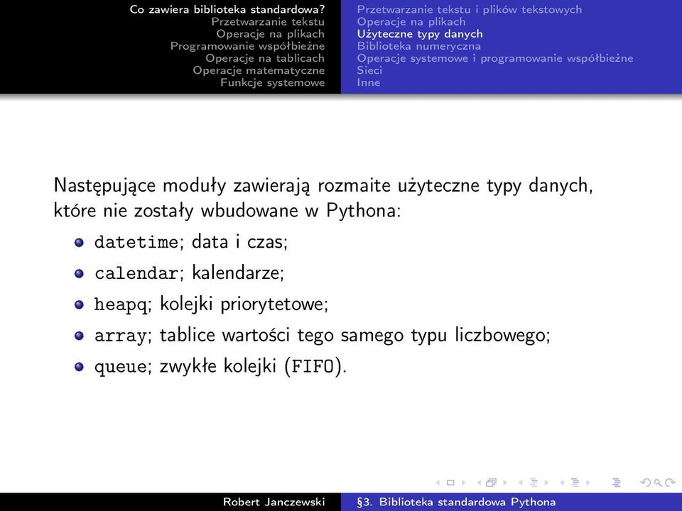 danych, które nie zostały wbudowane w Pythona: datetime; data i czas; calendar; kalendarze;