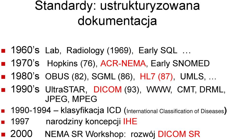 UltraSTAR, DICOM (93), WWW, CMT, DRML, JPEG, MPEG 1990-1994 klasyfikacja ICD