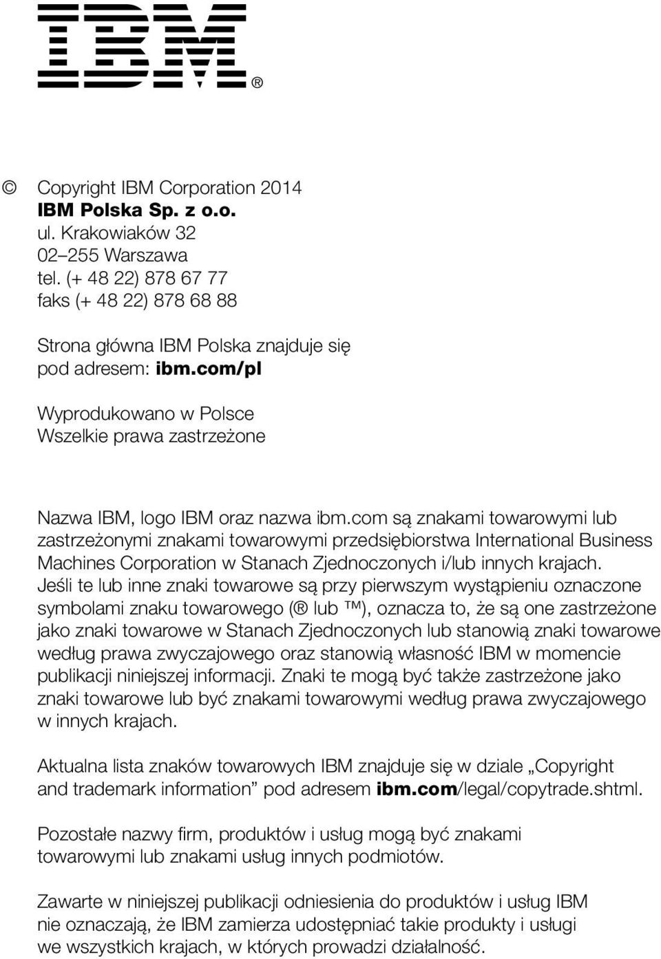 com są znakami towarowymi lub zastrzeżonymi znakami towarowymi przedsiębiorstwa International Business Machines Corporation w Stanach Zjednoczonych i/lub innych krajach.