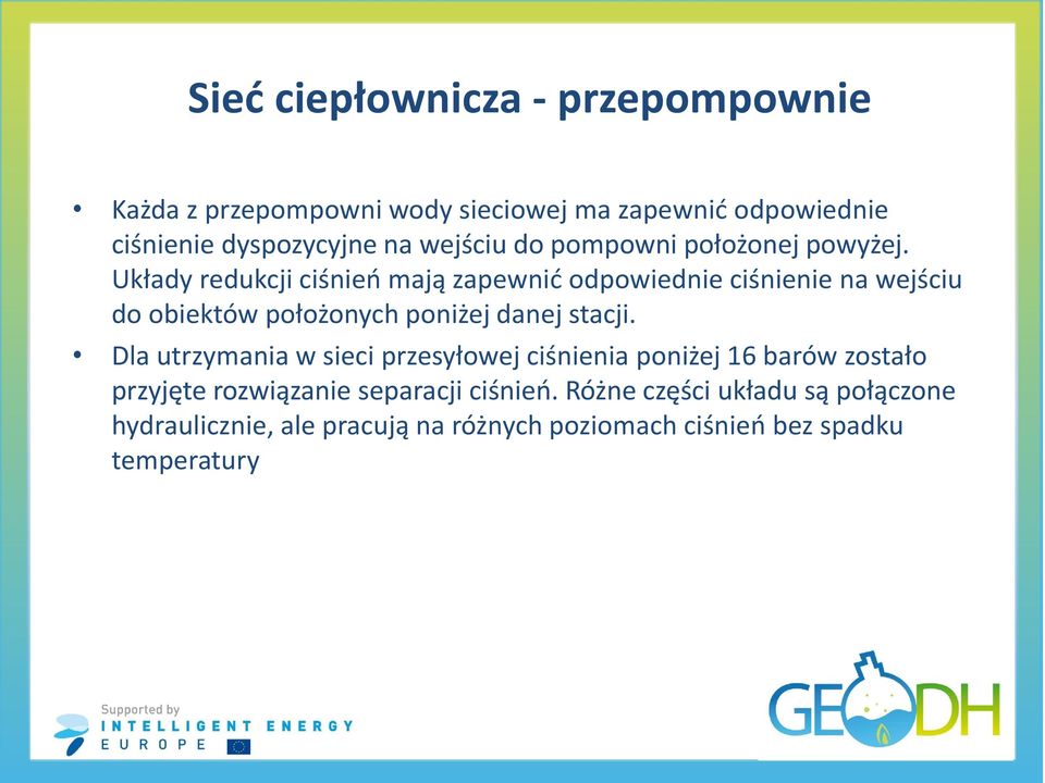 Układy redukcji ciśnień mają zapewnić odpowiednie ciśnienie na wejściu do obiektów położonych poniżej danej stacji.