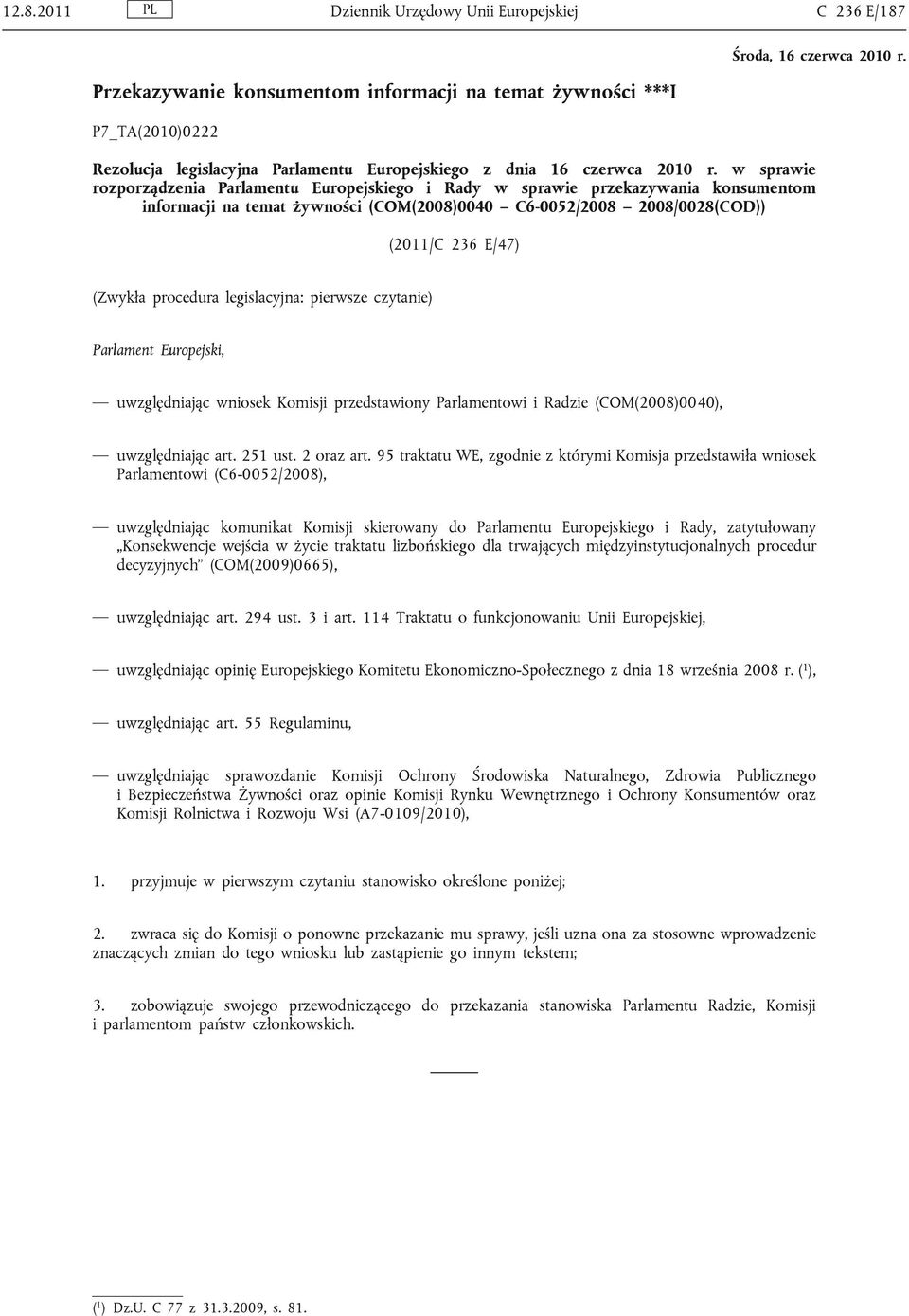 w sprawie rozporządzenia Parlamentu Europejskiego i Rady w sprawie przekazywania konsumentom informacji na temat żywności (COM(2008)0040 C6-0052/2008 2008/0028(COD)) (2011/C 236 E/47) (Zwykła