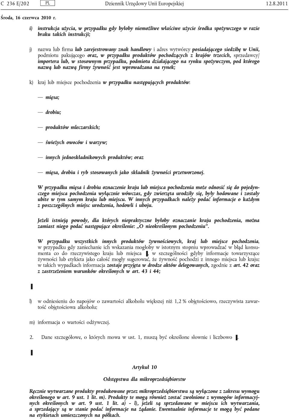 posiadającego siedzibę w Unii, podmiotu pakującego oraz, w przypadku produktów pochodzących z krajów trzecich, sprzedawcy/ importera lub, w stosownym przypadku, podmiotu działającego na rynku