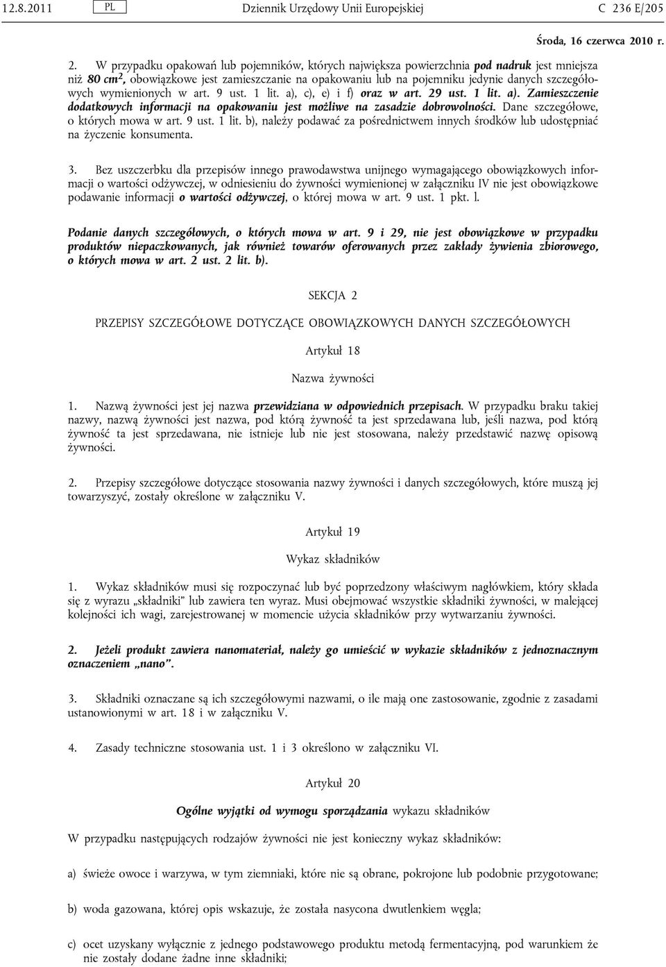 wymienionych w art. 9 ust. 1 lit. a), c), e) i f) oraz w art. 29 ust. 1 lit. a). Zamieszczenie dodatkowych informacji na opakowaniu jest możliwe na zasadzie dobrowolności.