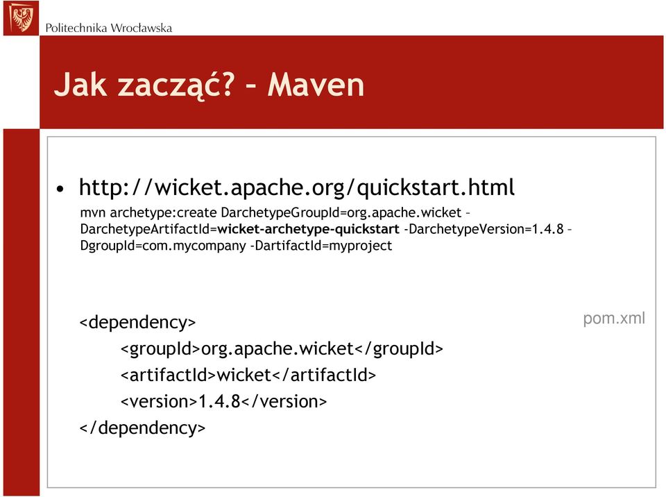 wicket DarchetypeArtifactId=wicket-archetype-quickstart -DarchetypeVersion=1.4.