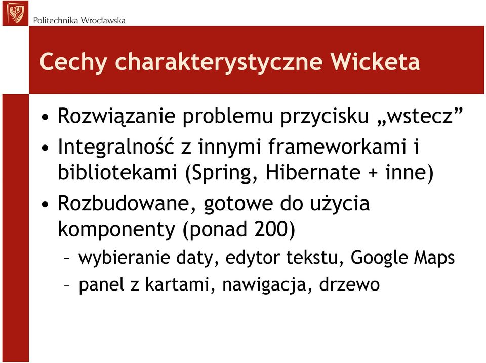 + inne) Rozbudowane, gotowe do uŝycia komponenty (ponad 200)