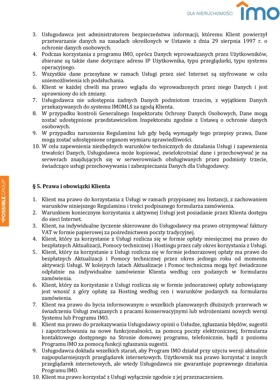 Wszystkie dane przesyłane w ramach Usługi przez sieć Internet są szyfrowane w celu uniemożliwienia ich podsłuchania. 6.