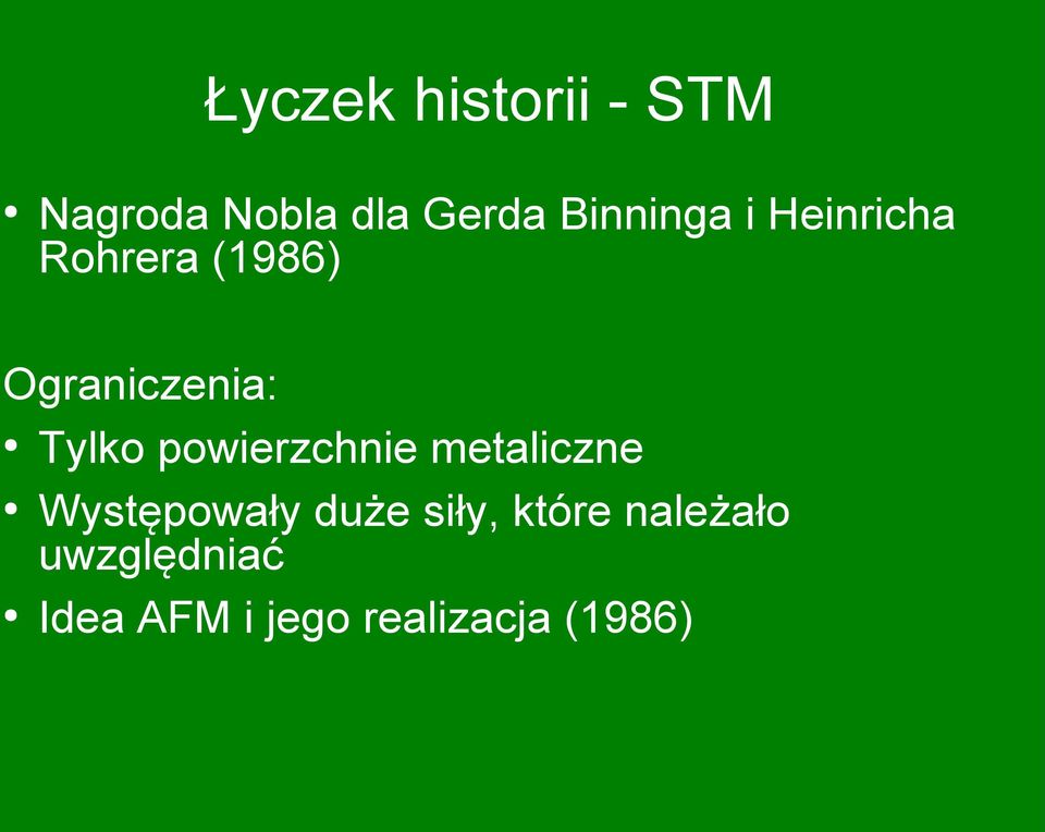 Tylko powierzchnie metaliczne Występowały duże siły,