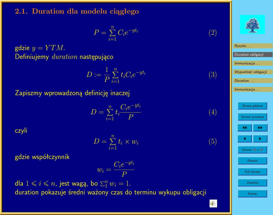 współczynnik D = n i=1 t i C i e yt i (3) t i C i e yt i P (4) D = n t i w i (5) i=1 w i = C ie yt