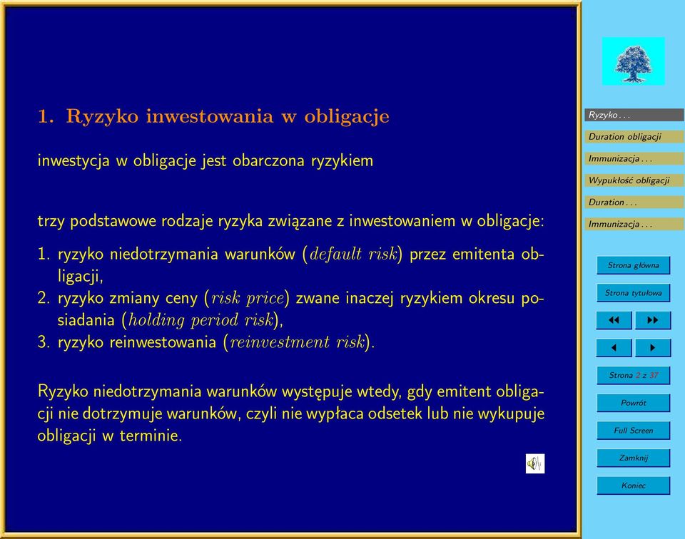 ryzyko zmiany ceny (risk price) zwane inaczej ryzykiem okresu posiadania (holding period risk), 3.