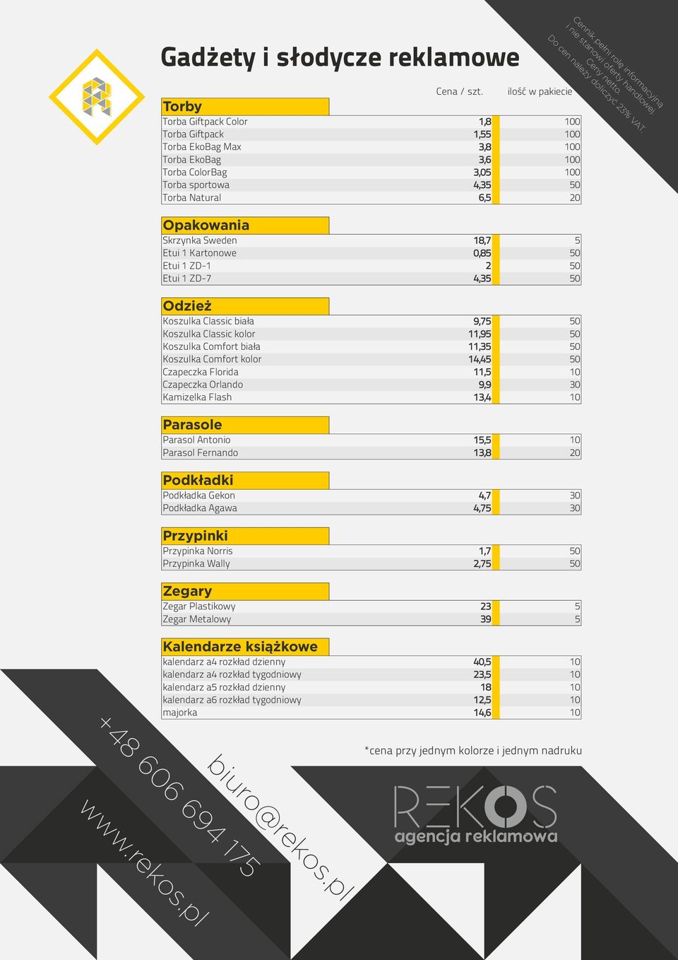 Skrzynka Sweden 18,7 5 Etui 1 Kartonowe 0,85 50 Etui 1 ZD-1 2 50 Etui 1 ZD-7 4,35 50 Odzież Koszulka Classic biała 9,75 50 Koszulka Classic kolor 11,95 50 Koszulka Comfort biała Koszulka Comfort