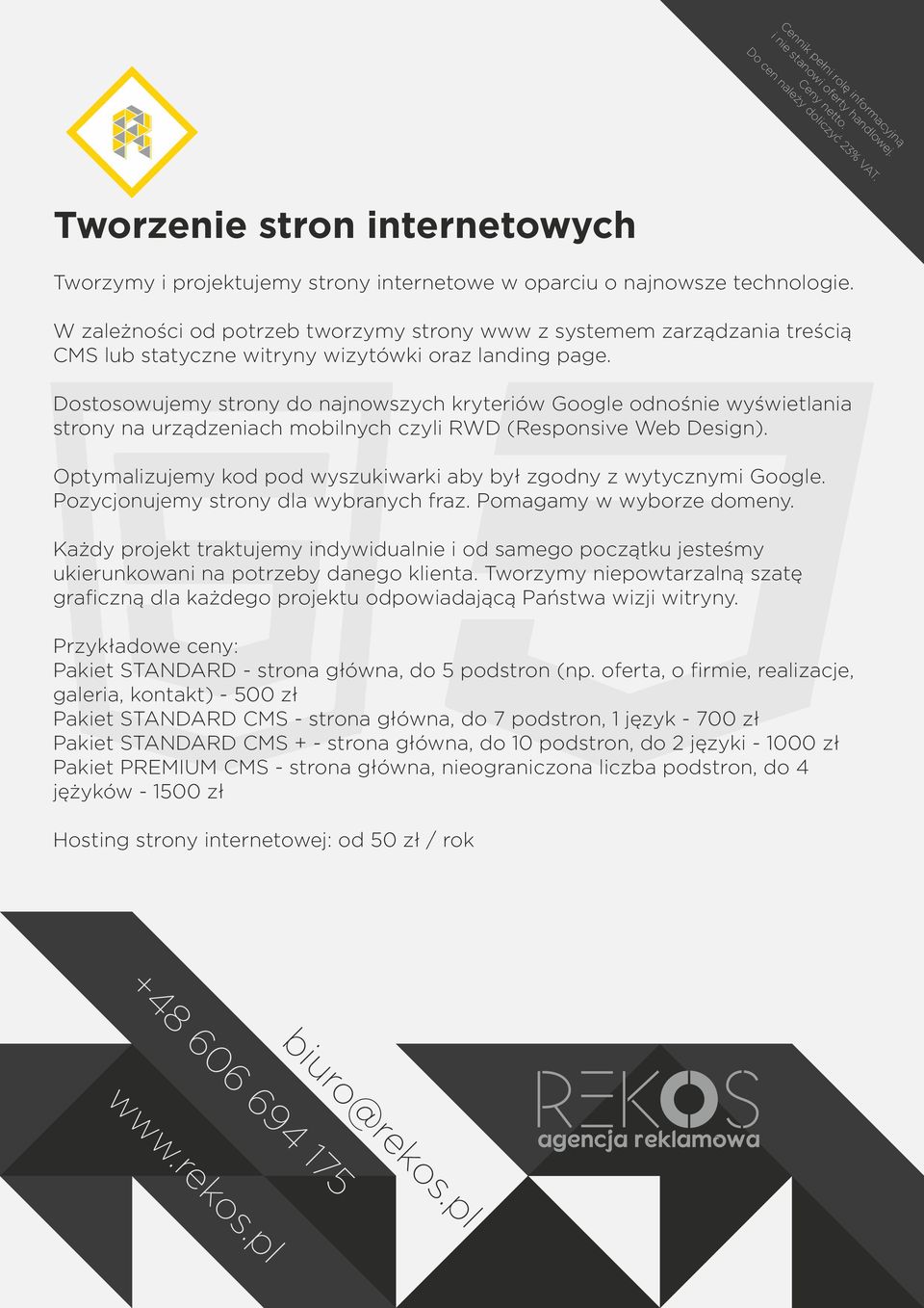 Dostosowujemy strony do najnowszych kryteriów Google odnośnie wyświetlania strony na urządzeniach mobilnych czyli RWD (Responsive Web Design).