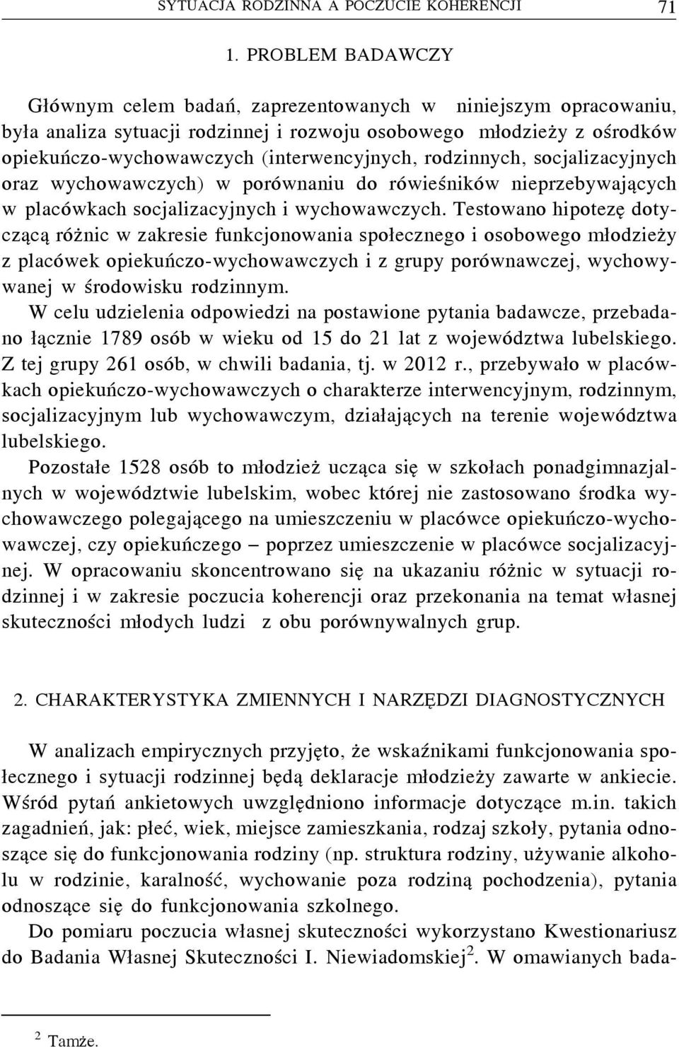 rodzinnych, socjalizacyjnych oraz wychowawczych) w porównaniu do rówieśników nieprzebywających socjalizacyjnych i wychowawczych.