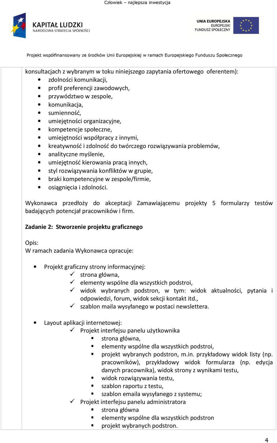 rozwiązywania konfliktów w grupie, braki kompetencyjne w zespole/firmie, osiągnięcia i zdolności.