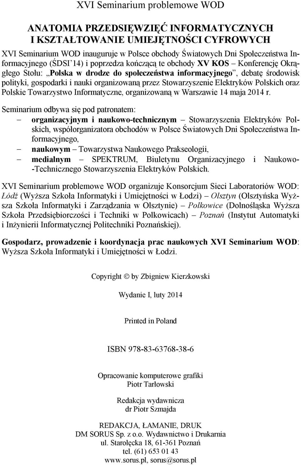 Stowarzyszenie Elektryków Polskich oraz Polskie Towarzystwo Informatyczne, organizowaną w Warszawie 14 maja 2014 r.