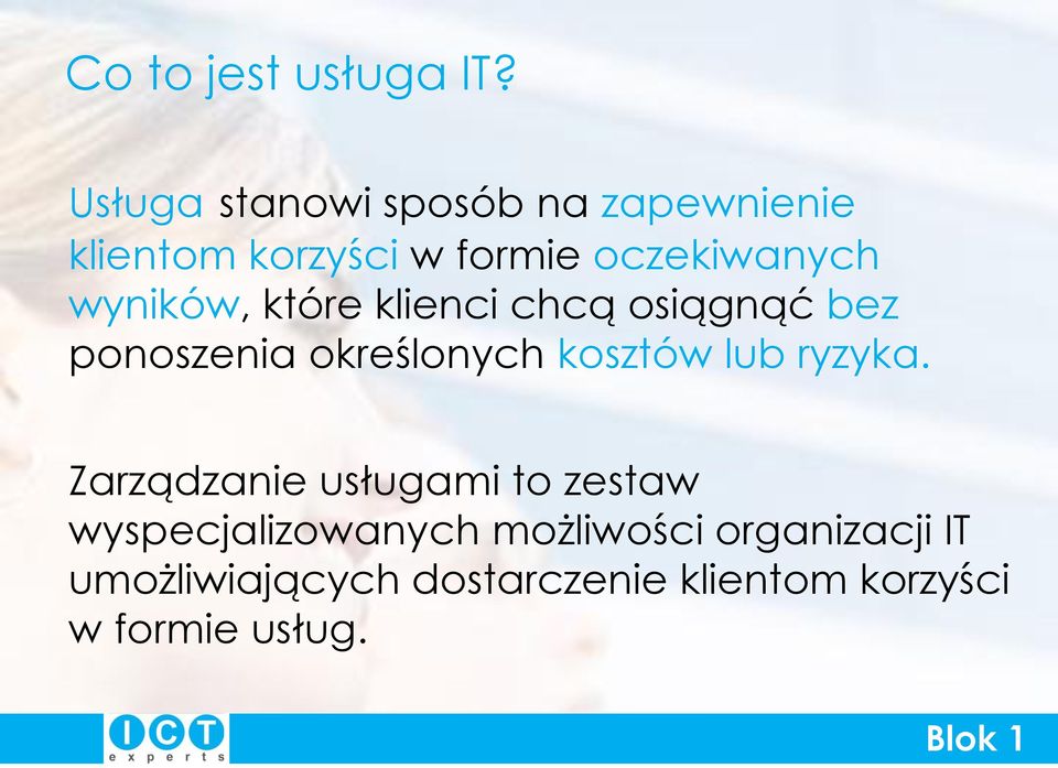 wyników, które klienci chcą osiągnąć bez ponoszenia określonych kosztów lub