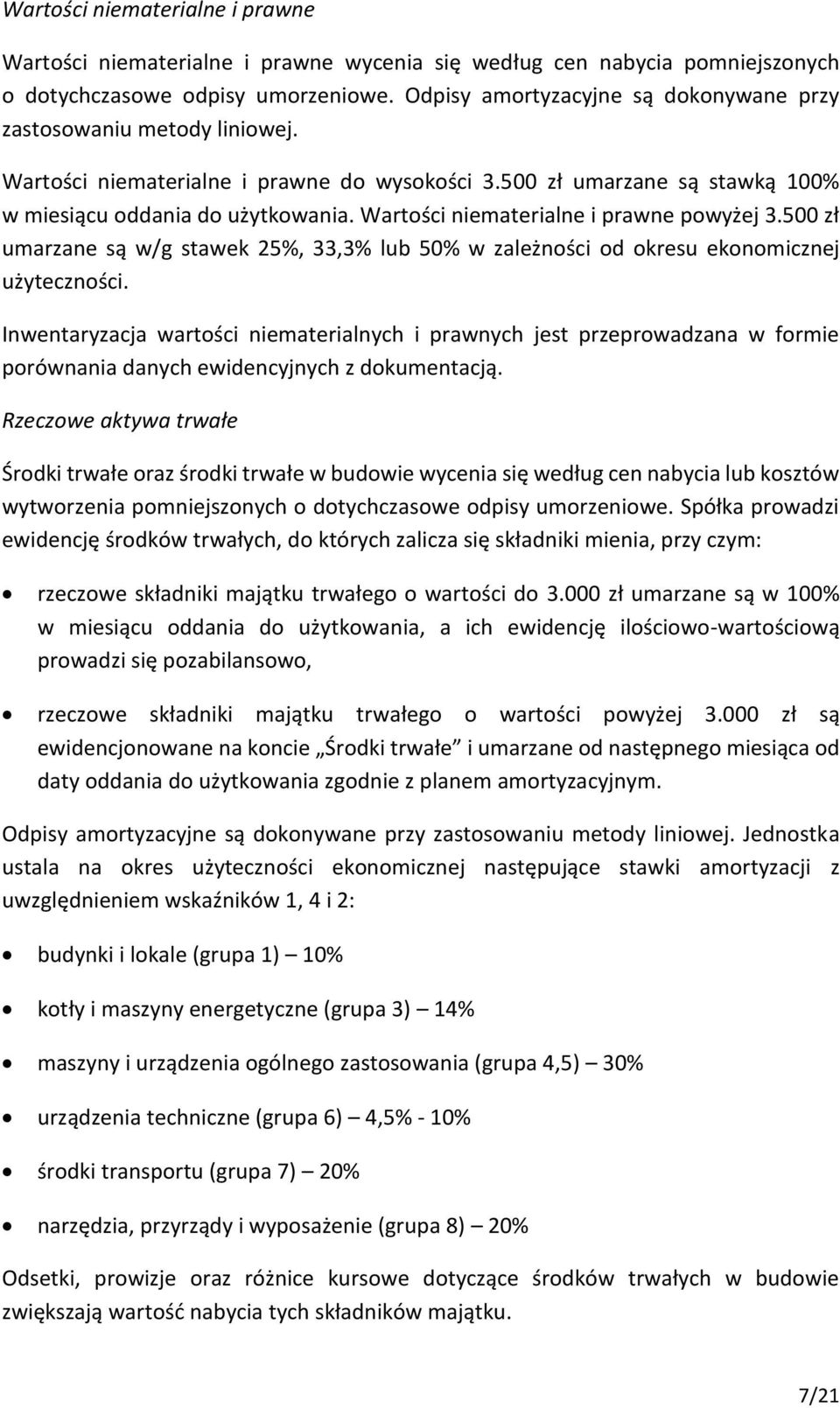 Wartości niematerialne i prawne powyżej 3.500 zł umarzane są w/g stawek 25%, 33,3% lub 50% w zależności od okresu ekonomicznej użyteczności.