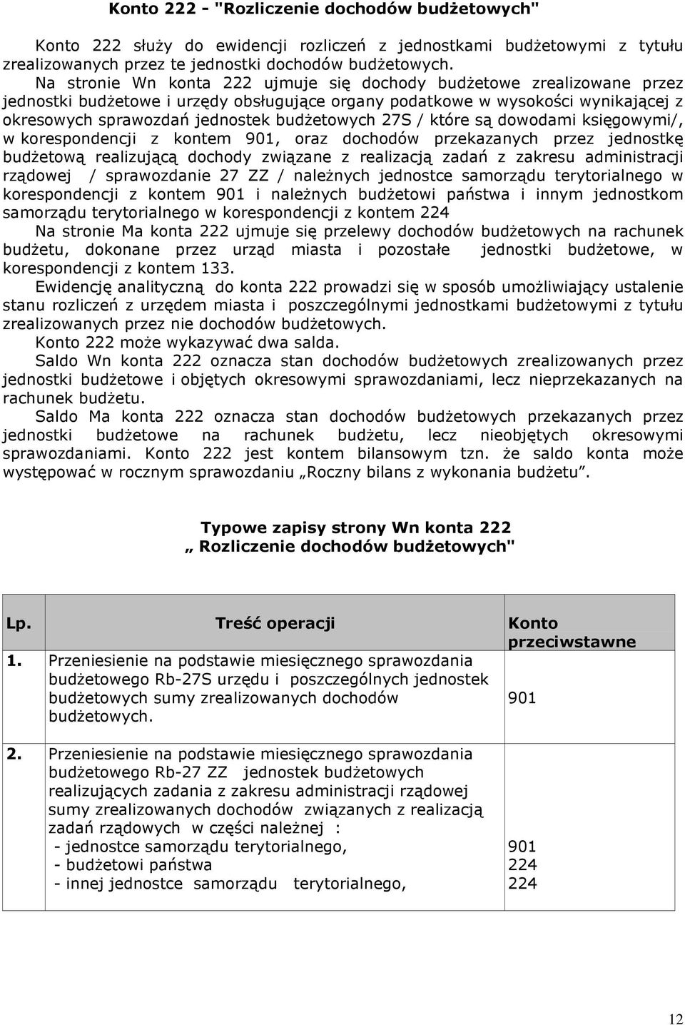 27S / które są dowodami księgowymi/, w korespondencji z kontem 901, oraz dochodów przekazanych przez jednostkę budżetową realizującą dochody związane z realizacją zadań z zakresu administracji