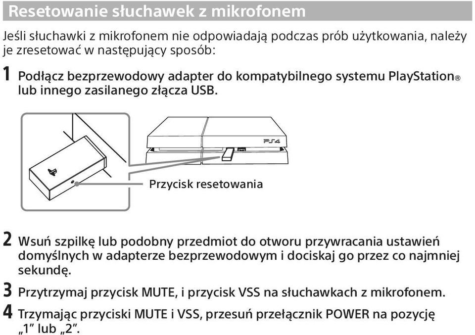 Przycisk resetowania 2 Wsuń szpilkę lub podobny przedmiot do otworu przywracania ustawień domyślnych w adapterze bezprzewodowym i dociskaj go