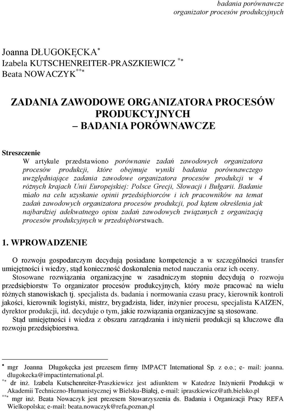 procesów produkcji w 4 różnych krajach Unii Europejskiej: Polsce Grecji, Słowacji i Bułgarii.