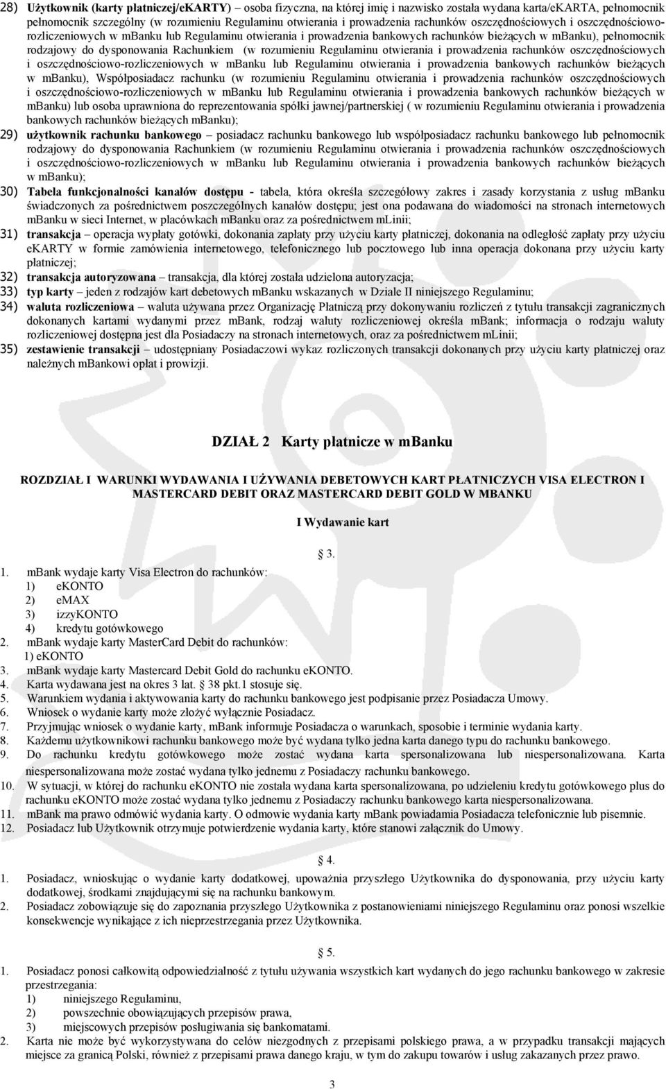 (w rozumieniu Regulaminu otwierania i prowadzenia rachunków oszczędnościowych i oszczędnościowo-rozliczeniowych w mbanku lub Regulaminu otwierania i prowadzenia bankowych rachunków bieżących w