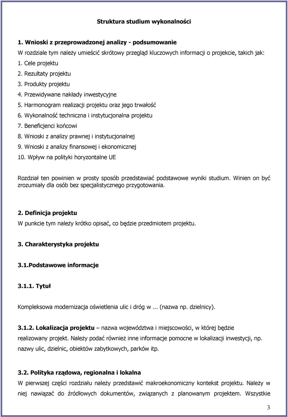 Beneficjenci końcowi 8. Wnioski z analizy prawnej i instytucjonalnej 9. Wnioski z analizy finansowej i ekonomicznej 10.