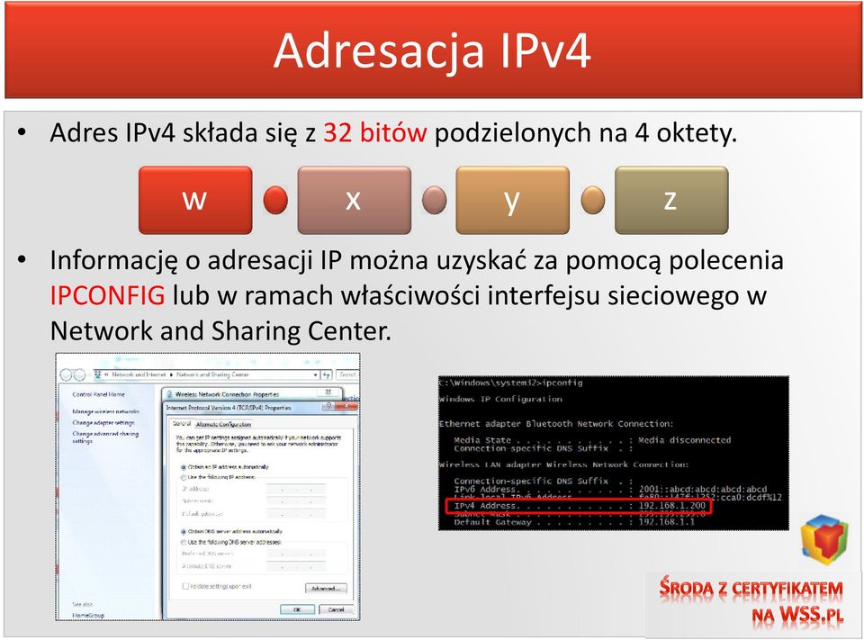 w x y z Informację o adresacji IP można uzyskać za