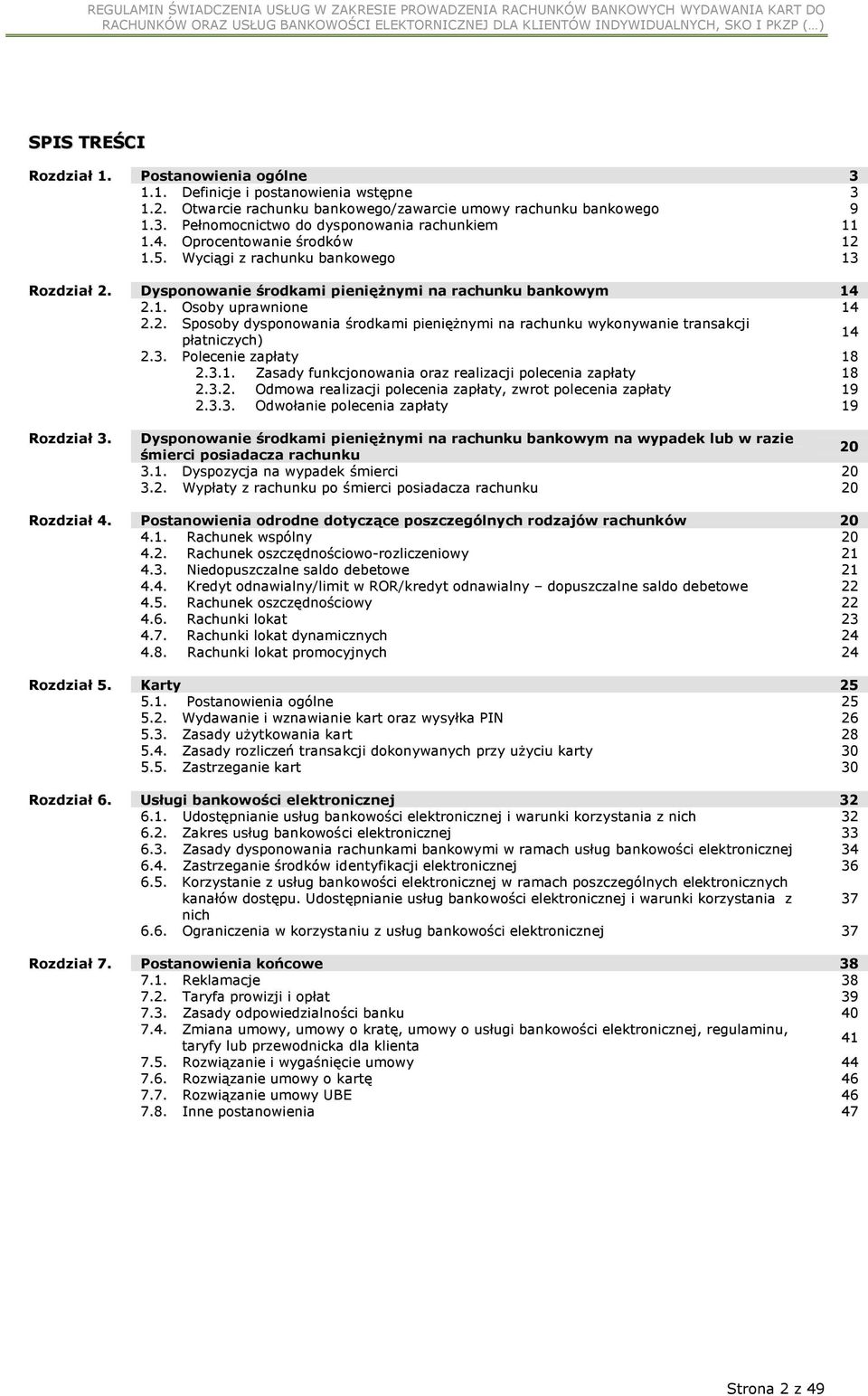 3. Polecenie zapłaty 18 2.3.1. Zasady funkcjonowania oraz realizacji polecenia zapłaty 18 2.3.2. Odmowa realizacji polecenia zapłaty, zwrot polecenia zapłaty 19 2.3.3. Odwołanie polecenia zapłaty 19 Rozdział 3.