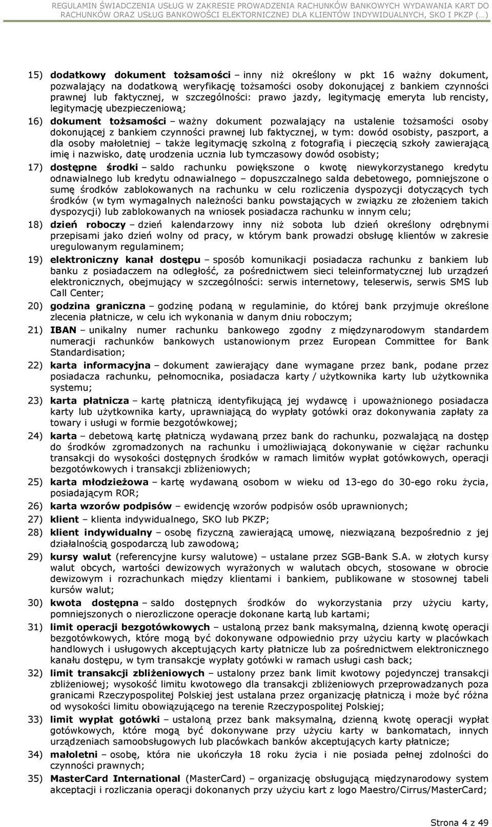 czynności prawnej lub faktycznej, w tym: dowód osobisty, paszport, a dla osoby małoletniej także legitymację szkolną z fotografią i pieczęcią szkoły zawierającą imię i nazwisko, datę urodzenia ucznia