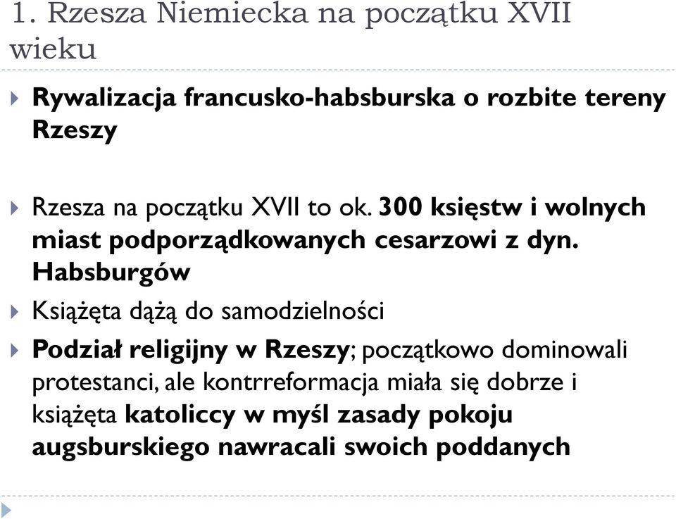 Habsburgów Książęta dążą do samodzielności Podział religijny w Rzeszy; początkowo dominowali