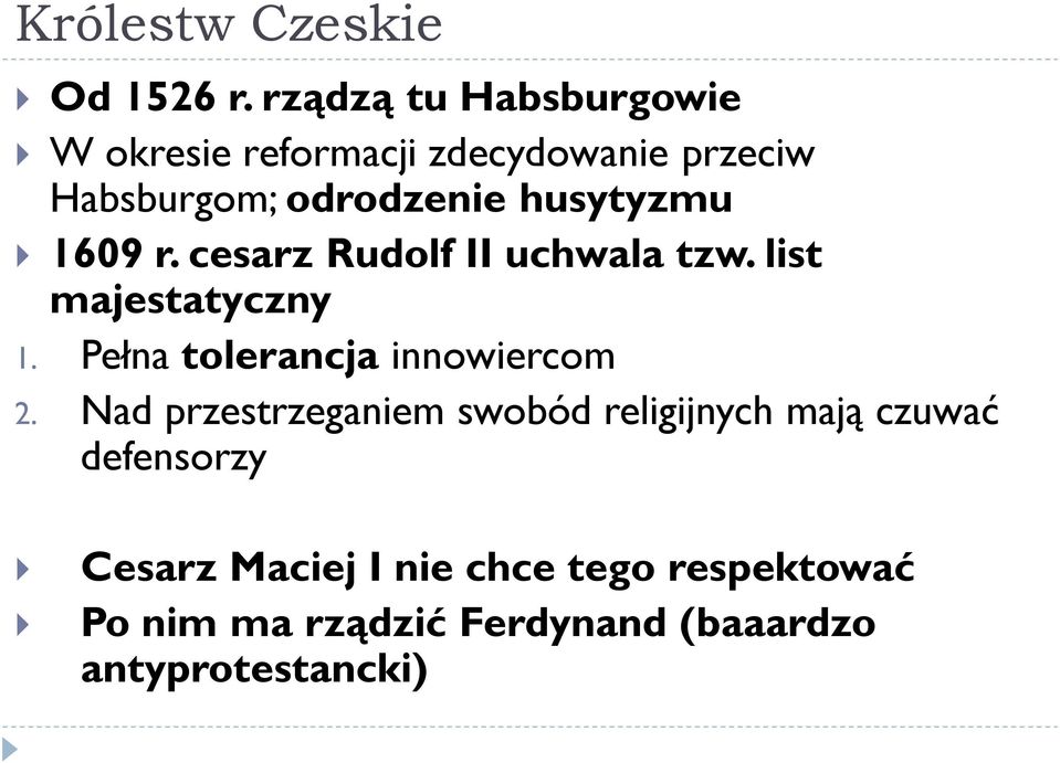 husytyzmu 1609 r. cesarz Rudolf II uchwala tzw. list majestatyczny 1.