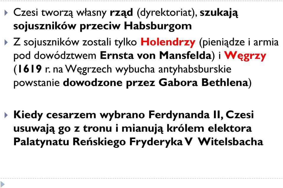 na Węgrzech wybucha antyhabsburskie powstanie dowodzone przez Gabora Bethlena) Kiedy cesarzem